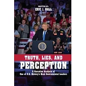 Truth, Lies, and Perception: A narrative analysis of one of America’s most controversial leaders
