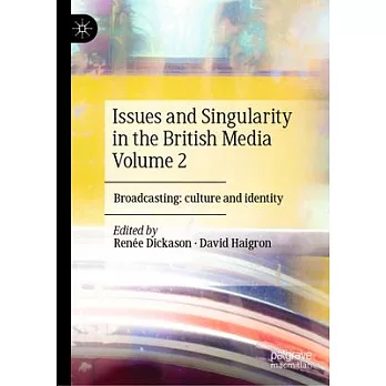 Issues and Singularity in the British Media Volume 2: Broadcasting: Culture and Identity