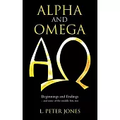 Alpha and Omega: Beginnings and Endings - and some of the middle bits, too