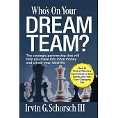 Who’s On Your Dream Team?: The Strategic Partnership That Will Help You Make Lots More Money and Create Your Ideal Life