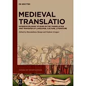 Medieval Translatio: Interdisciplinary Studies in the Translation and Transfer of Language, Culture, Literature