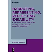 Narrating, Representing, Reflecting ’Disability’: 21st Century ’American’ Perspectives
