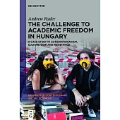 The Challenge to Academic Freedom in Hungary: A Case Study in Authoritarianism, Culture War and Resistance
