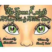 The Green Knight A Fairy Tale & True Story