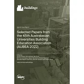 Selected Papers from the 45th Australasian Universities Building Education Association (AUBEA 2022)