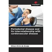 Periodontal disease and its interrelationship with cardiovascular disease