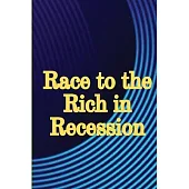 Race to the Rich in Recession: Practical Life Advice for Increasing Your Revenue