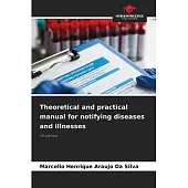 Theoretical and practical manual for notifying diseases and illnesses