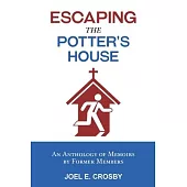 Escaping the Potter’s House: An Anthology of Memoirs by Former Members