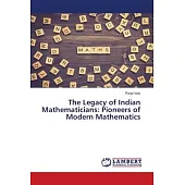 The Legacy of Indian Mathematicians: Pioneers of Modern Mathematics