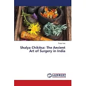 Shalya Chikitsa: The Ancient Art of Surgery in India