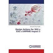 Design Actions for SDG x ESG x UNPRME Impact 5