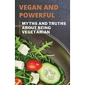 Vegan and Powerful: Myths and Truths About Being Vegetarian