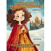 Haikus for Adorable Princesses: An Illustrated Poetry Book for Our Beloved Little Ones Ages 3 -10