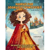 Haikus for Adorable Princesses: An Illustrated Poetry Book for Our Beloved Little Ones Ages 3 -10