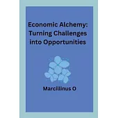 Economic Alchemy: Turning Challenges into Opportunities