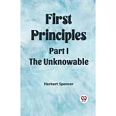 First Principles Part I The Unknowable