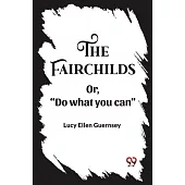 The Fairchilds Or,