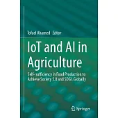 Iot and AI in Agriculture: Self- Sufficiency in Food Production to Achieve Society 5.0 and Sdg’s Globally