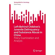 Left-Behind Children’s Juvenile Delinquency and Substance Abuse in China: Policy Examination and Analysis