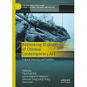 Rethinking Displays of Chinese Contemporary Art: Cultural Diversity and Tradition