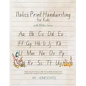 Italic Print Handwriting for Kids with Mother Goose: Simple copywork to help your child write beautifully and improve their vocabulary while enjoying