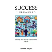 Success Unleashed: Elevating Your Journey to Exceptional Success