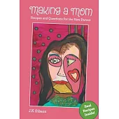 Making a Mom: Recipes and Questions for the New Parent