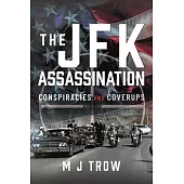 The JFK Assassination: Conspiracies and Coverups