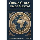 China’s Global Image Making: The Belt and Road Initiative in the Islamic World