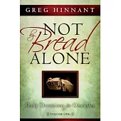 Not By Bread Alone: Daily Devotions for Disciples, Volume One