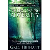 Spiritual Truths for Overcoming Adversity: Life-Changing Biblical Insights on Christian Difficulties