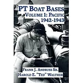 PT Boat Bases: Volume 1: Pacific 1942-1943
