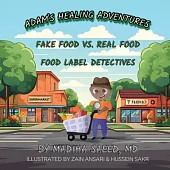 Adam’s Healing Adventures: Fake Food vs Real Food