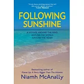 Following Sunshine: A Voyage Around the Mind, Around the World, Around the Heart