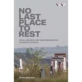 No Last Place to Rest: Coal Mining and Dispossession in South Africa