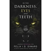 In the Darkness, Eyes and Teeth