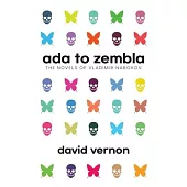 Ada to Zembla: The Novels of Vladimir Nabokov