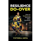 Resilience Do-Over: How to Rediscover Yourself After Hardship