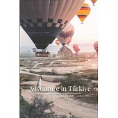 Adventure in Turkiye: Turkish Trails: A Journey into Adventure