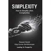 Simplexity: How to Simplify Life’s Complexities?
