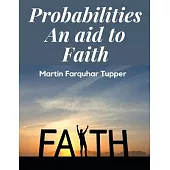 Probabilities: An aid to Faith