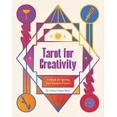 Tarot for Creativity: A Guide for Igniting Your Creative Practice
