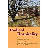 Radical Hospitality: Transforming Shelter, Home and Community: The Wellspring House Story