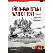 The Indo-Pakistani War of 1971 Volume 3: Offensives and Counteroffensives in the South-West