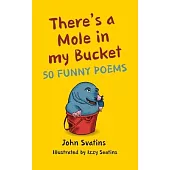 There’s a Mole in my Bucket: 50 Funny Poems