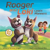 Rooger and Loki Learn Manners: Sit, Boy, Sit. A Children’s Story about Dogs, Kindness and Family