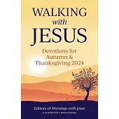 Walking with Jesus: Devotions for Autumn and Thanksgiving 2024