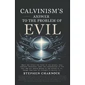 Calvinism’s Answer to the Problem of Evil