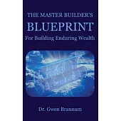 The Master Builder’s Blueprint for Building Enduring Wealth